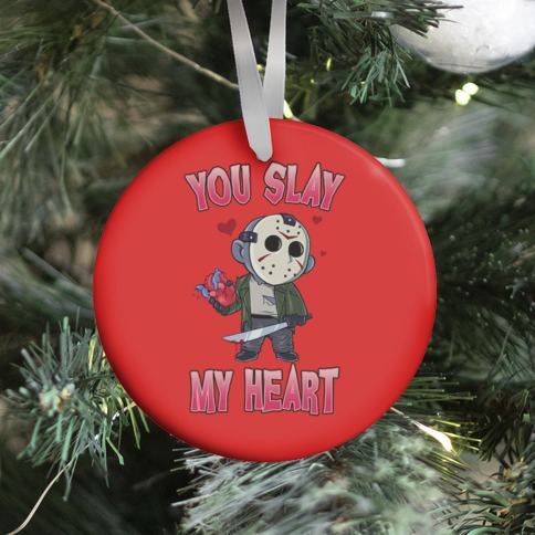 You Slay My Heart Ornament