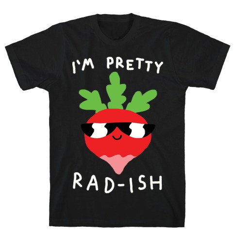 I'm Pretty Rad-ish T-Shirt