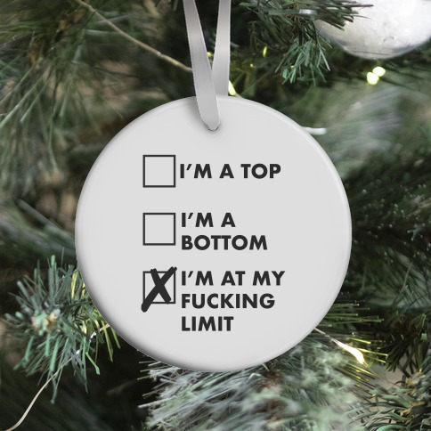 I'm At My F***ing Limit (white) Ornament