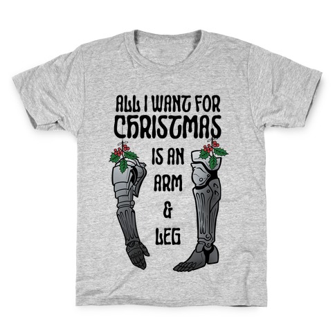 All I Want For Christmas is An Arm and Leg Kids T-Shirt