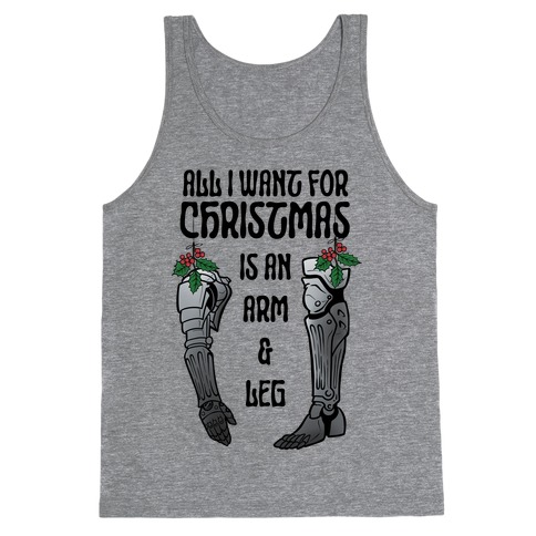 All I Want For Christmas is An Arm and Leg Tank Top