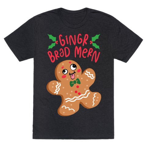 Gingr Brad Mern Derpy Gingerbread Man T-Shirt