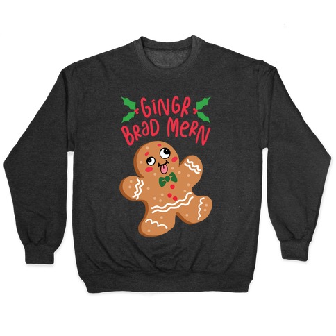 Gingr Brad Mern Derpy Gingerbread Man Pullover
