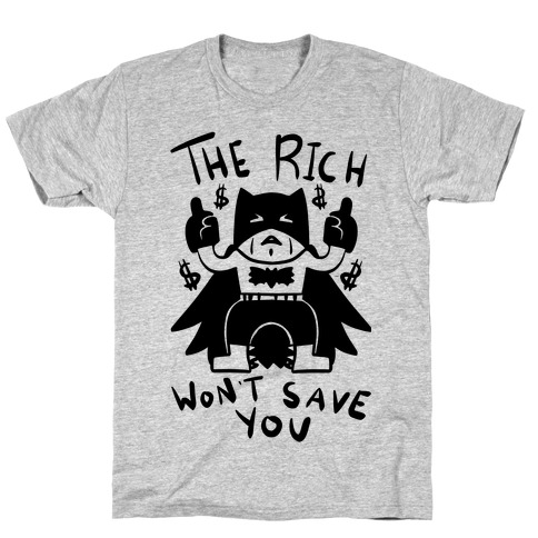 The Rich Won't Save You T-Shirt