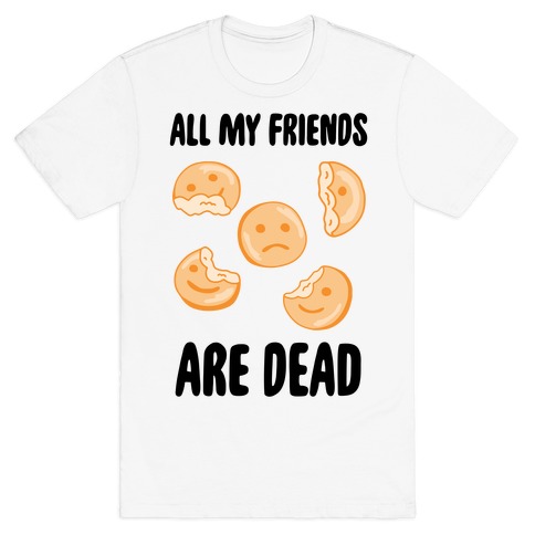 All My Friends Are Dead (Smiley Fries) T-Shirt