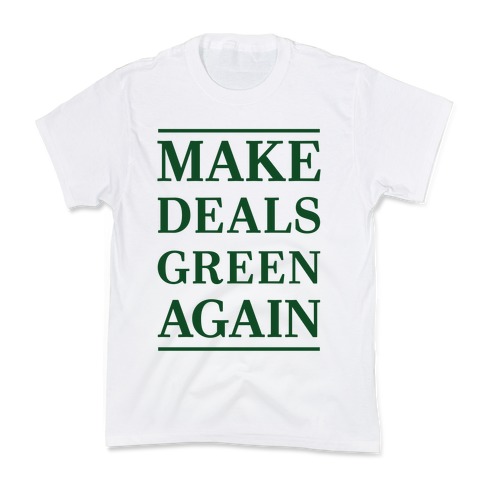 Make Deals Green Again Kids T-Shirt