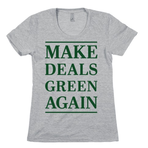 Make Deals Green Again Womens T-Shirt