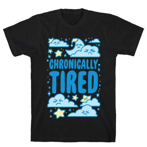 Chronically Tired T-Shirt