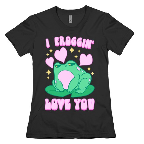 I Froggin' Love You Womens T-Shirt