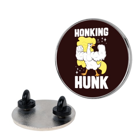 Honking Hunk Pin