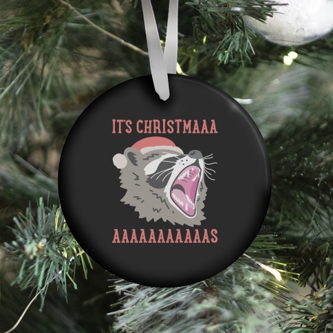 It's Christmas Screaming Raccoon Ornament