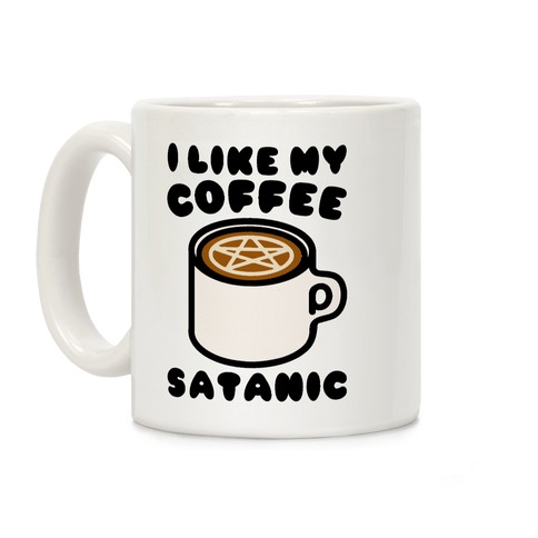 I Like My Coffee Satanic Coffee Mug