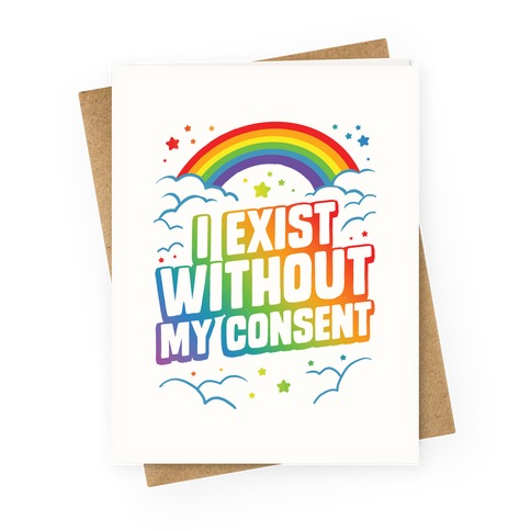 I Exist Without My Consent Greeting Card