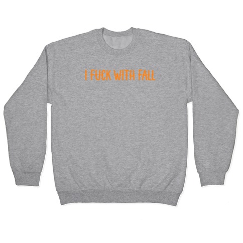 I F*** With Fall Pullover