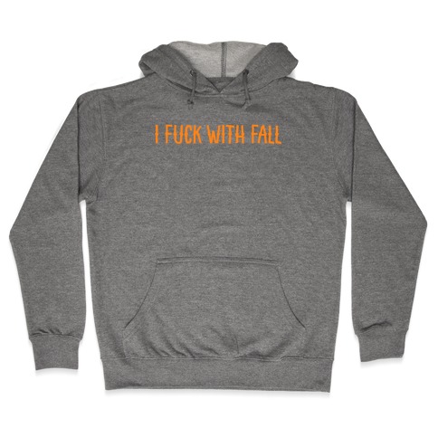 I F*** With Fall Hooded Sweatshirt