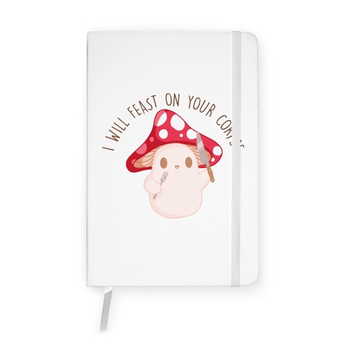 I Will Feast On Your Corpse Mushroom Notebook