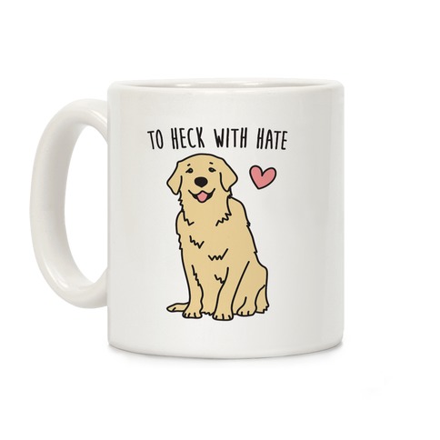 To Heck With Hate Doggo Coffee Mug