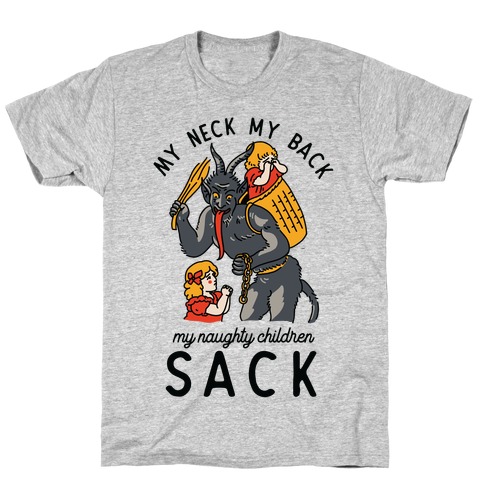 My Neck My Back My Naughty Children Sack T-Shirt