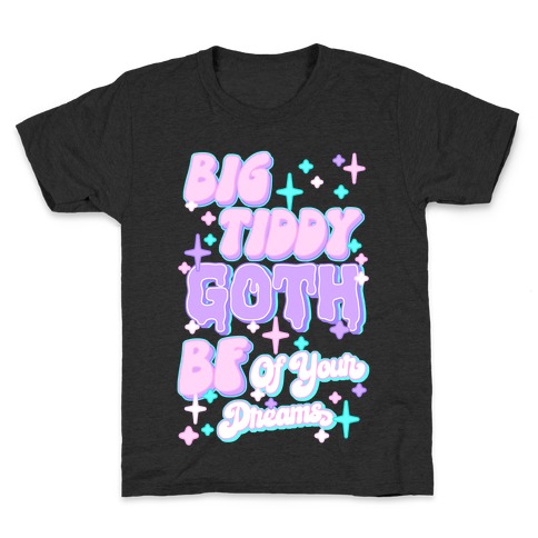 Big Tiddy Goth Bf Of Your Dreams Kids T-Shirt