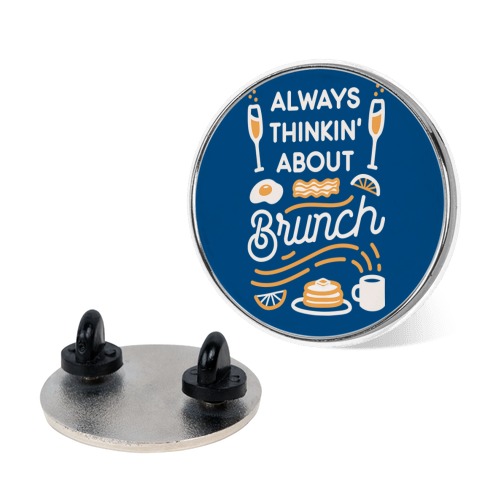 Always Thinkin' About Brunch Pin