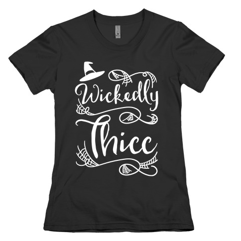Wickedly Thicc Womens T-Shirt