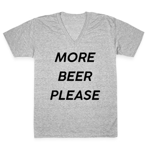 More Beer Please V-Neck Tee Shirt