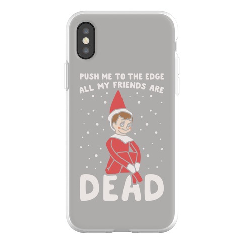 Push Me To The Edge All My Friends Are Dead Elf Parody Phone Flexi