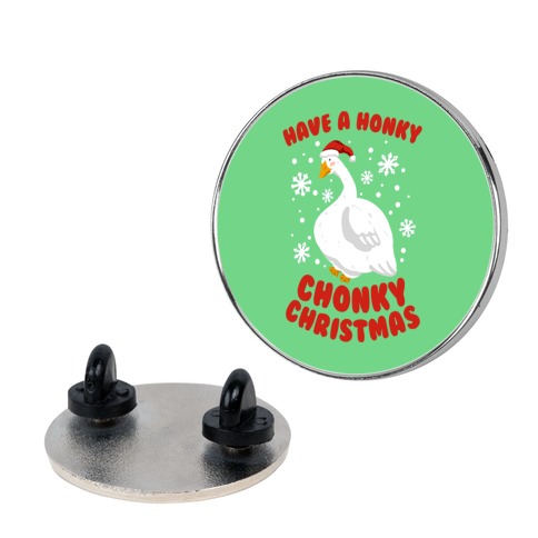 Have A Honky Chonky Christmas Pin