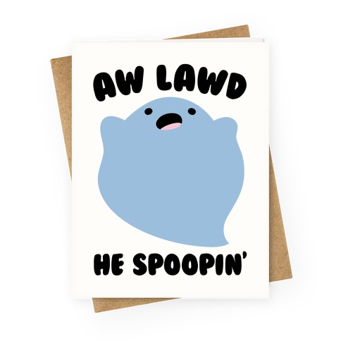 Aw Lawd He Spoopin' Ghost Parody Greeting Card