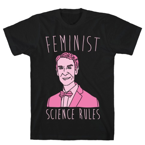 Feminist Science Rules Bill Nye Feminism Parody White Print T-Shirt