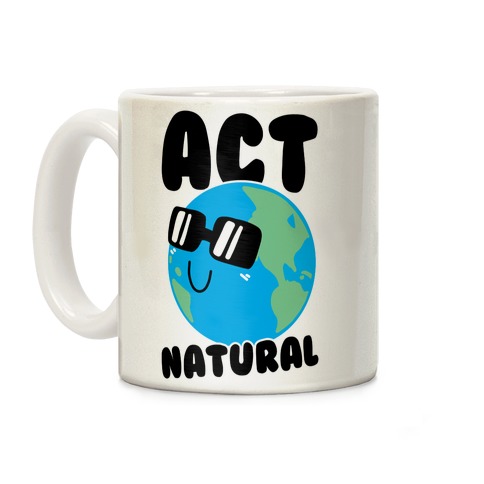 Act Natural Coffee Mug