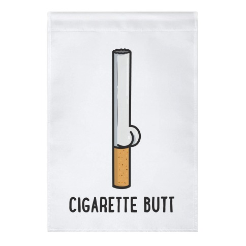 Cigarette Butt Garden Flag