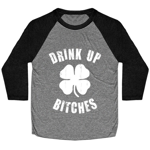 Drink Up Bitches (St. Patrick's Day) Baseball Tee