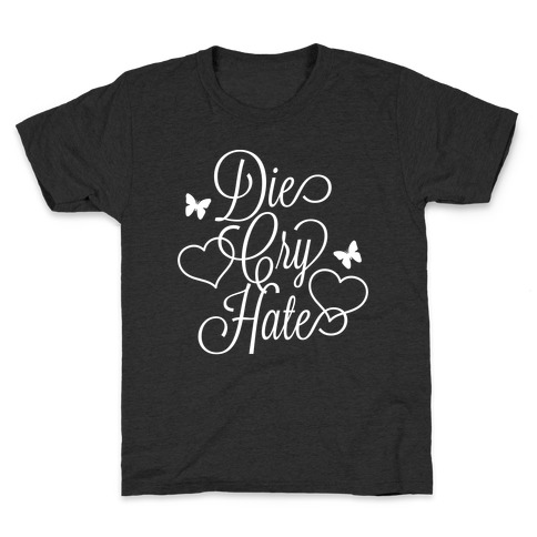 Die, Cry, Hate Parody Kids T-Shirt