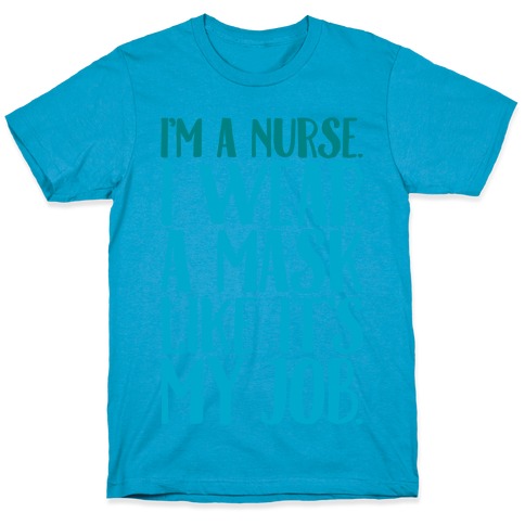 I'm A Nurse I Wear A Mask Like It's My Job T-Shirt