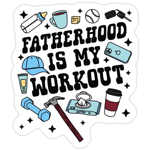 Fatherhood is My Workout Die Cut Sticker