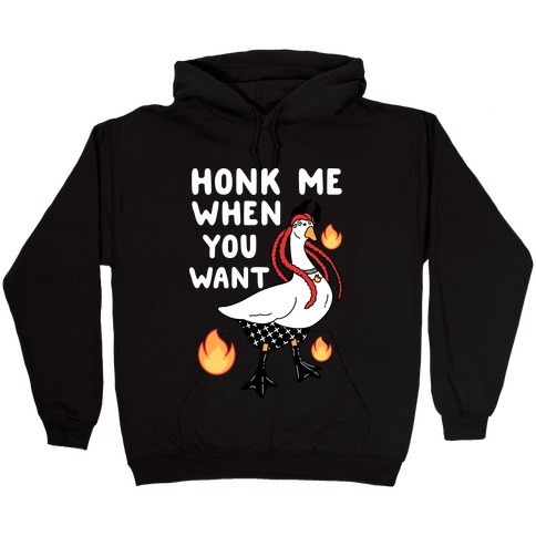 Honk Me When You Want Hooded Sweatshirt