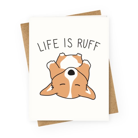Life Is Ruff Corgi Greeting Card