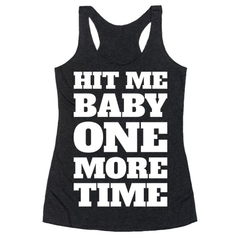 Hit Me Baby One More Time Racerback Tank Top