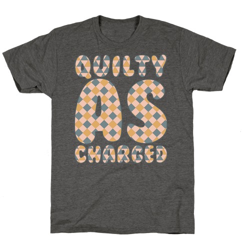 Quilty As Charged T-Shirt