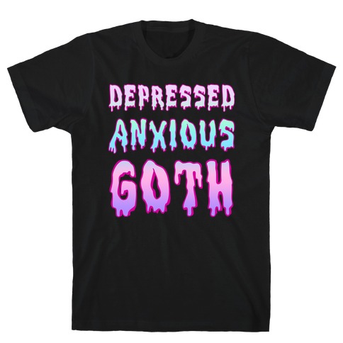 Depressed Anxious Goth T-Shirt