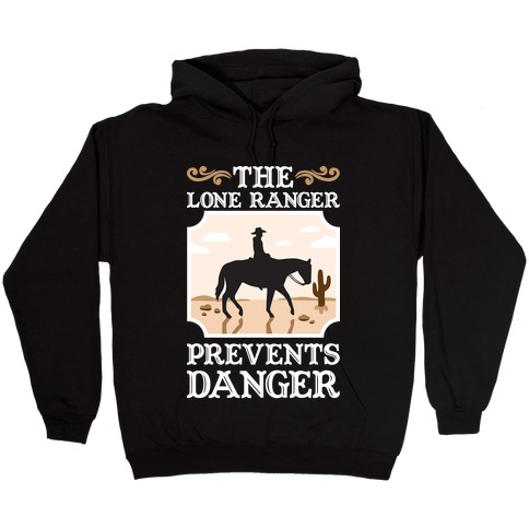 The Lone Ranger Prevents Danger Hooded Sweatshirt