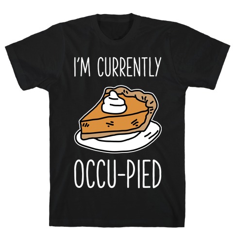 I'm Currently Occu-pied T-Shirt