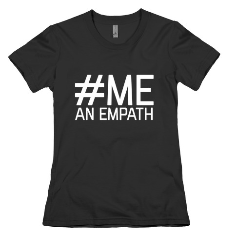 #Me, An Empath Womens T-Shirt