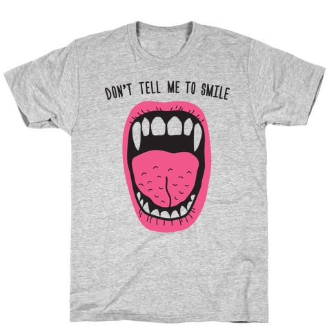 Don't Tell Me To Smile Fangs T-Shirt