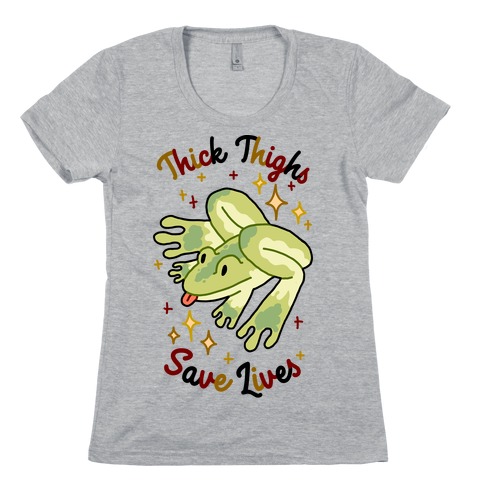 Thick Thighs Save Lives (Frog) Womens T-Shirt
