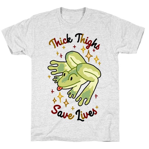 Thick Thighs Save Lives (Frog) T-Shirt