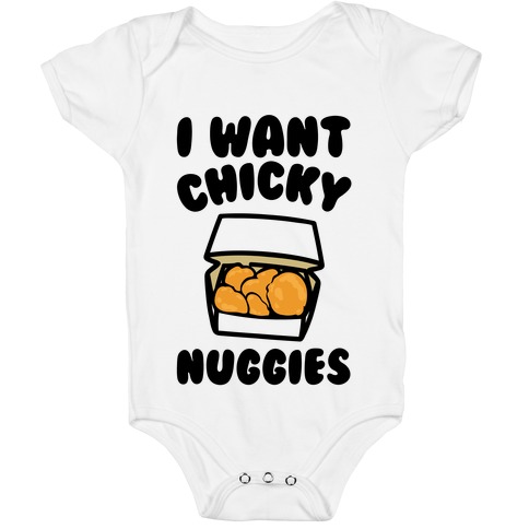 I Want Chicky Nuggies Baby One-Piece