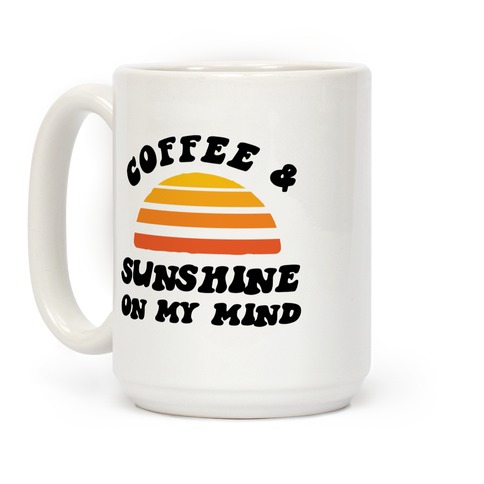 Coffee And Sunshine On My Mind Coffee Mug