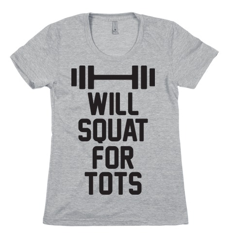 Will Squat For Tots Womens T-Shirt